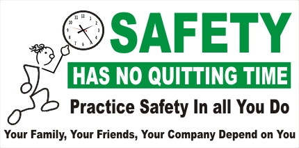 "Safety Has No Quitting Time"