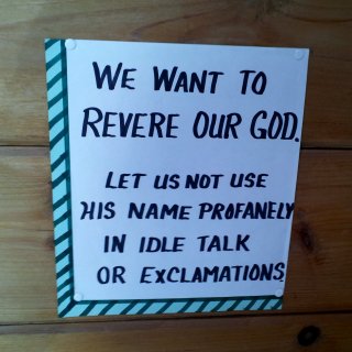 "We want to revere our God.  Let us not use his name profanely in idle talk or exclamations."