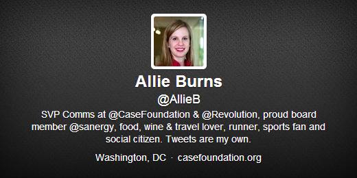 Allie Burns, @AllieB: SVP Comms at @CaseFoundation & @Revolution, proud board member @sanergy, food, wine & travel lover, runner, sports fan and social citizen. Tweets are my own.