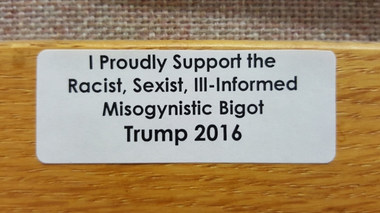 "I proudly support the racist, sexist, ill-informed, misogynistic bigot. Trump 2016."