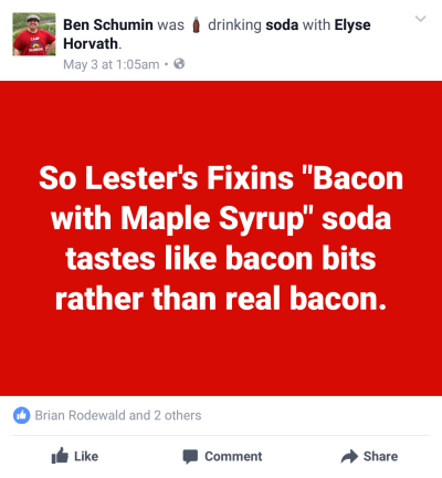 "So Lester's Fixins 'Bacon with Maple Syrup' soda tastes like bacon bits rather than real bacon."