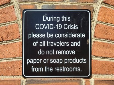 "During this COVID-19 crisis, please be considerate of all travelers and do not remove paper or soap products from the restrooms."