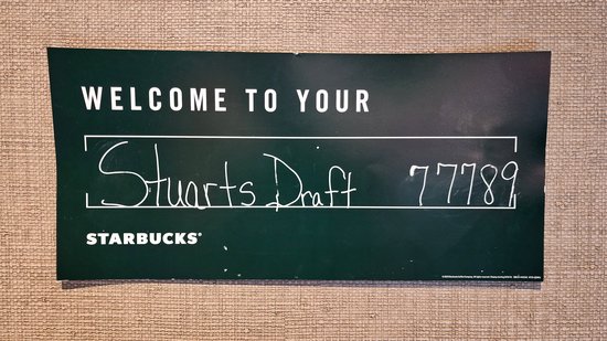 A sign stating, "Welcome to your Stuarts Draft Starbucks".  I never thought I would see the day.