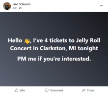 "Hello 👋, I've 4 tickets to Jelly Roll Concert in Clarkston, MI tonight. PM me if you're interested."