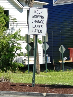 "Keep moving, change lanes later"