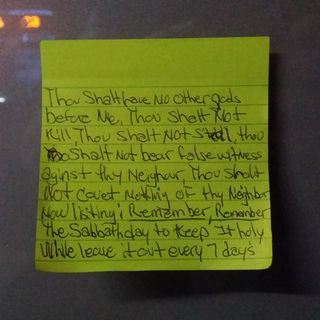 I found this note on a bus shelter near Georgetown University on March 12. Some of the Ten Commandments on a sticky note.